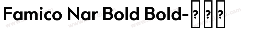 Famico Nar Bold Bold字体转换